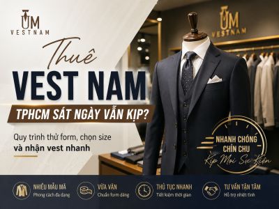 Thu&ecirc; Vest Nam TPHCM S&aacute;t Ng&agrave;y Vẫn Kịp? Quy Tr&igrave;nh Thử Form, Chọn Size V&agrave; Nhận Vest Nhanh